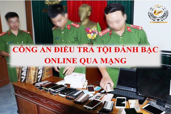 Công an điều tra Tội đánh bạc online qua mạng
