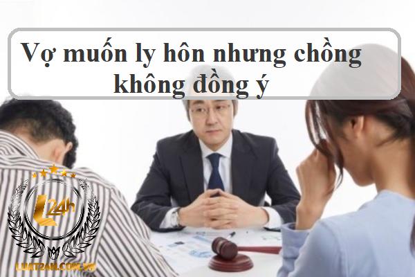 Muốn ly hôn khi chồng không đồng ý