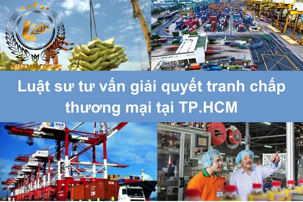 Tư vấn giải quyết tranh chấp thương mại tại TP.HCM
