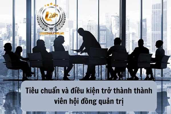 Điều kiện trở thành thành viên hội đồng quản trị