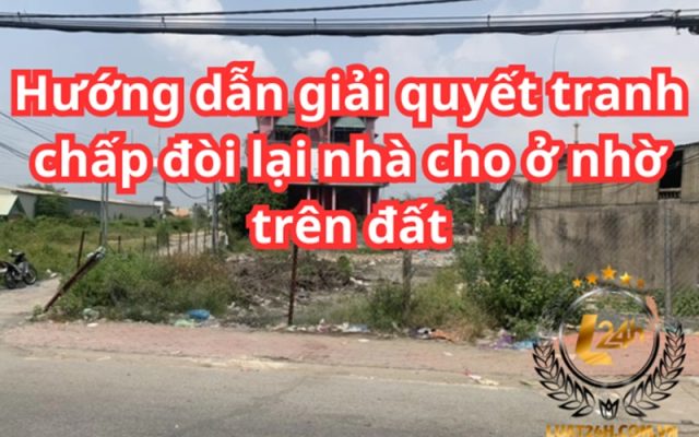 Làm sao để đòi lại nhà cho ở nhờ trên đất