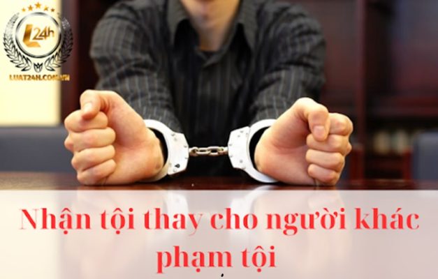 Nhận tội thay cho người khác phạm tội gì