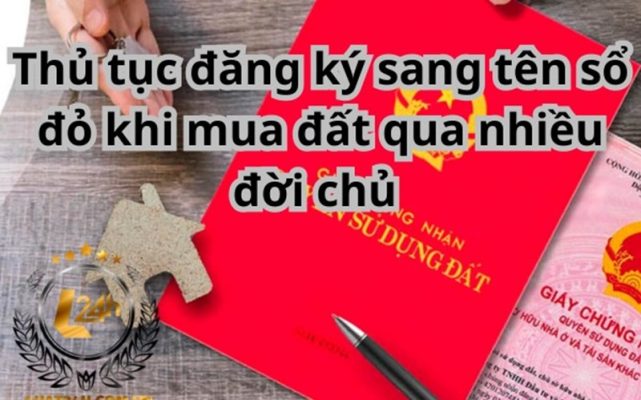 Trình tự sang tên sổ đỏ khi mua đất qua nhiều đời chủ 