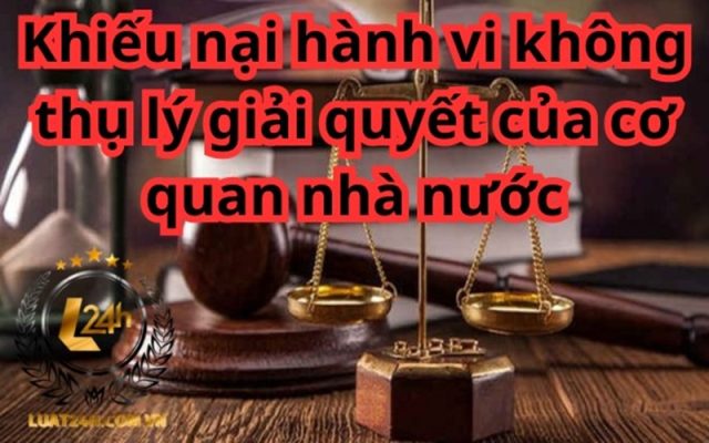 khiếu nại khi không được thụ lý giải quyết