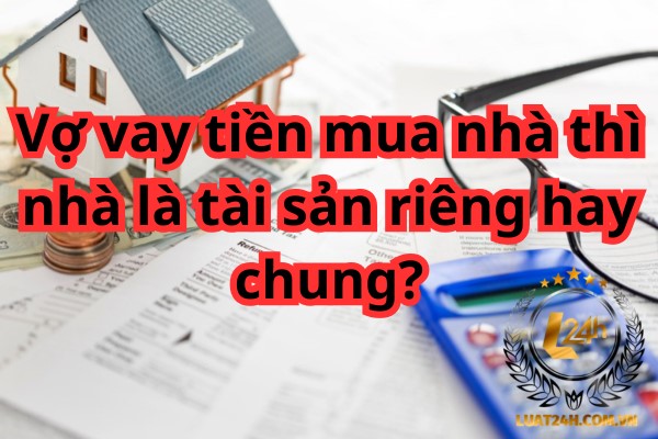 Vợ vay tiền mua nhà