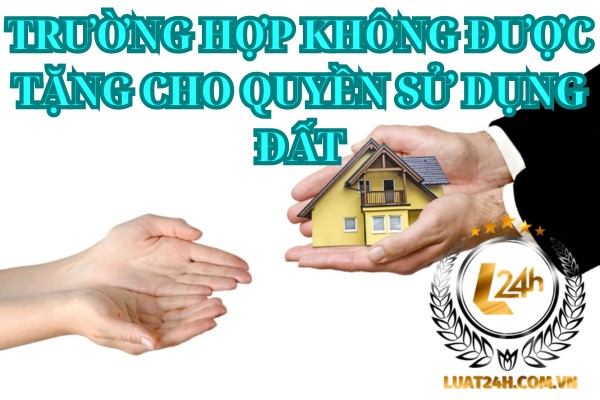 Không được tặng cho quyền sử dụng đất